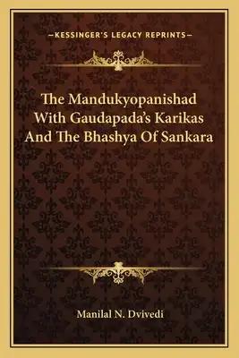 The Mandukyopanishad with Gaudapada's Karikas and the Bhashya of Sankara
