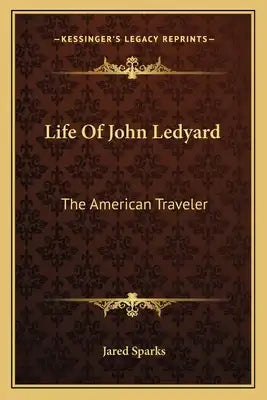 Life of John Ledyard: The American Traveler