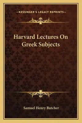 Harvard Lectures on Greek Subjects