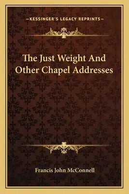 The Just Weight and Other Chapel Addresses