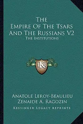 The Empire of the Tsars and the Russians V2: The Institutions