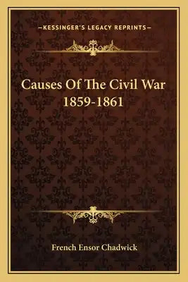 Causes of the Civil War 1859-1861