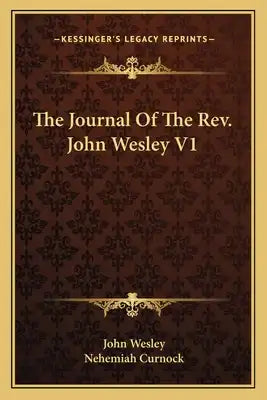 The Journal of the REV. John Wesley V1