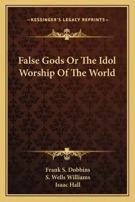 False Gods or the Idol Worship of the World