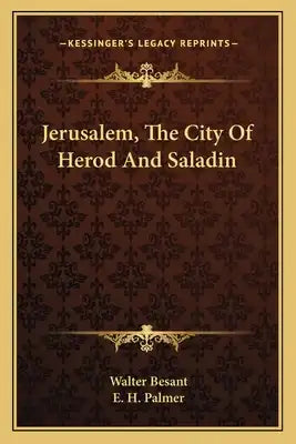 Jerusalem, the City of Herod and Saladin
