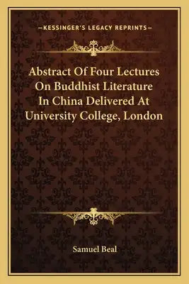 Abstract of Four Lectures on Buddhist Literature in China Delivered at University College, London