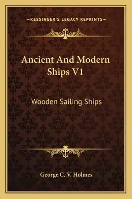 Ancient and Modern Ships V1: Wooden Sailing Ships
