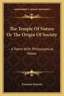The Temple Of Nature Or The Origin Of Society: A Poem With Philosophical Notes