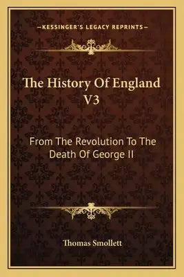 The History Of England V3: From The Revolution To The Death Of George II