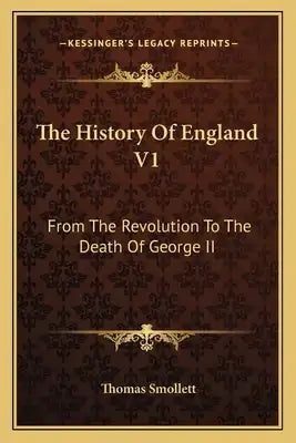 The History Of England V1: From The Revolution To The Death Of George II
