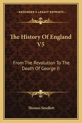 The History Of England V5: From The Revolution To The Death Of George II