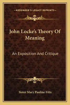 John Locke's Theory of Meaning: An Exposition and Critique