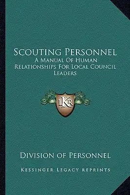 Scouting Personnel: A Manual Of Human Relationships For Local Council Leaders