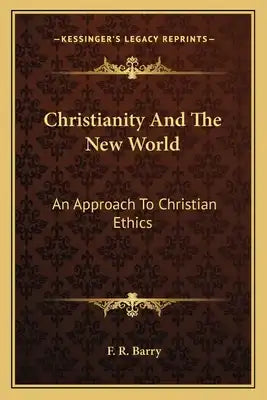 Christianity and the New World: An Approach to Christian Ethics