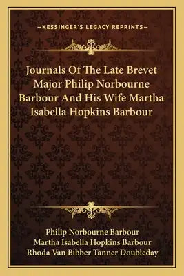 Journals of the Late Brevet Major Philip Norbourne Barbour and His Wife Martha Isabella Hopkins Barbour