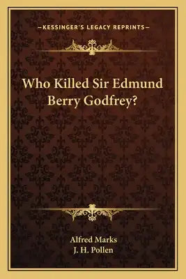 Who Killed Sir Edmund Berry Godfrey?