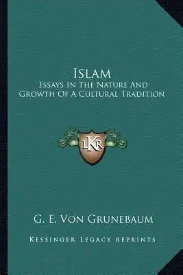 Islam: Essays in the Nature and Growth of a Cultural Tradition