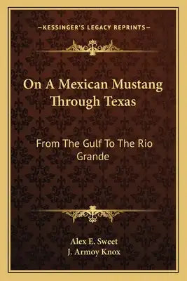On a Mexican Mustang Through Texas: From the Gulf to the Rio Grande