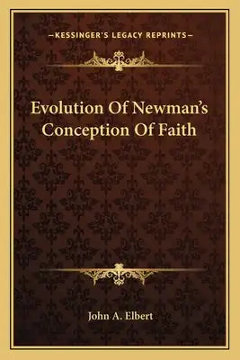 Evolution of Newman's Conception of Faith