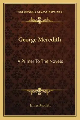 George Meredith: A Primer to the Novels