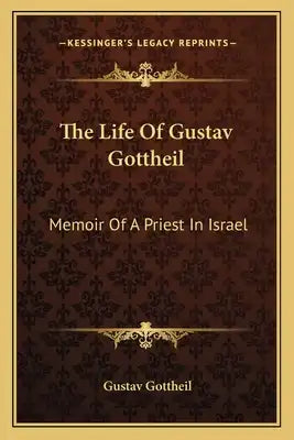 The Life of Gustav Gottheil: Memoir of a Priest in Israel