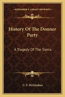 History Of The Donner Party: A Tragedy Of The Sierra