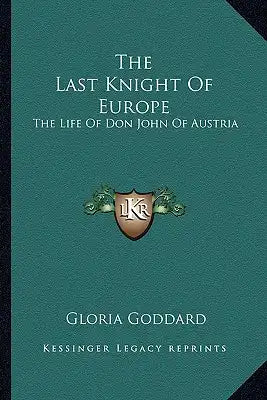 The Last Knight of Europe: The Life of Don John of Austria