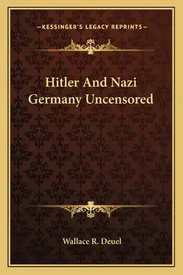 Hitler and Nazi Germany Uncensored