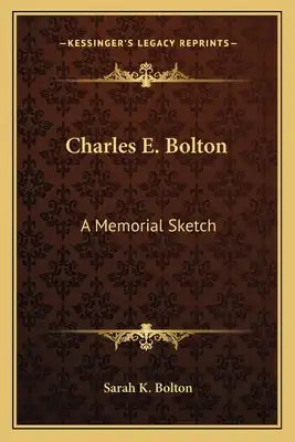 Charles E. Bolton: A Memorial Sketch