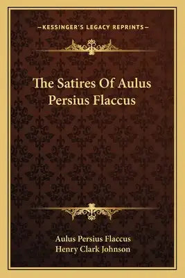 The Satires of Aulus Persius Flaccus