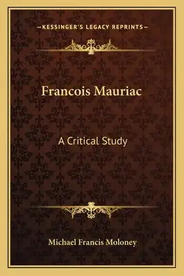 Francois Mauriac: A Critical Study