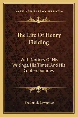 The Life of Henry Fielding: With Notices of His Writings, His Times, and His Contemporaries