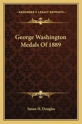 George Washington Medals of 1889