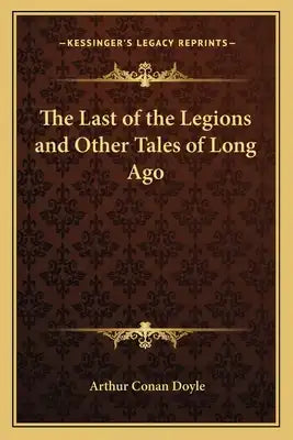 The Last of the Legions and Other Tales of Long Ago