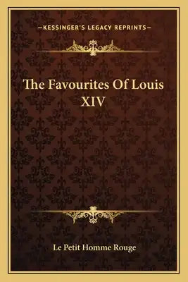 The Favourites of Louis XIV