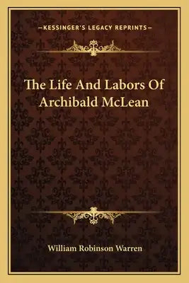 The Life and Labors of Archibald McLean