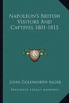 Napoleon's British Visitors and Captives 1801-1815