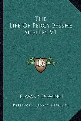 The Life of Percy Bysshe Shelley V1