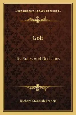 Golf: Its Rules and Decisions