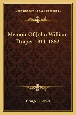 Memoir of John William Draper 1811-1882
