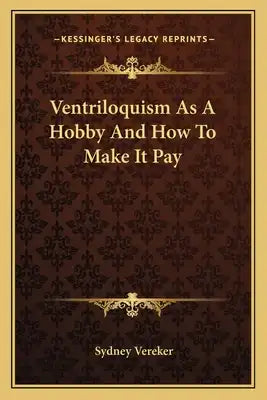 Ventriloquism As A Hobby And How To Make It Pay