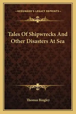 Tales of Shipwrecks and Other Disasters at Sea