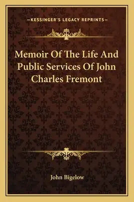 Memoir of the Life and Public Services of John Charles Fremont