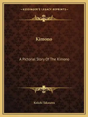 Kimono: A Pictorial Story Of The Kimono