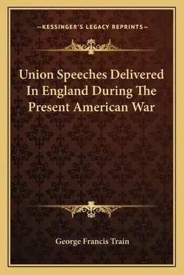 Union Speeches Delivered In England During The Present American War