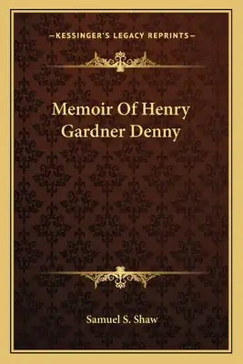Memoir of Henry Gardner Denny