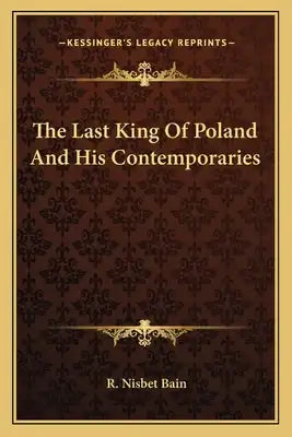 The Last King Of Poland And His Contemporaries