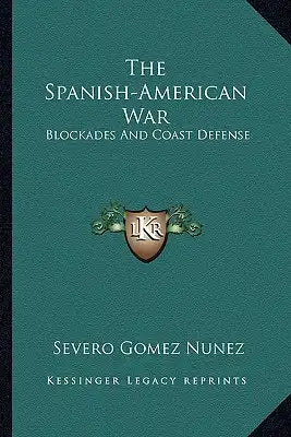 The Spanish-American War: Blockades And Coast Defense