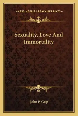 Sexuality, Love and Immortality