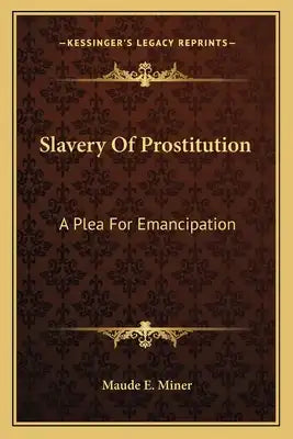 Slavery Of Prostitution: A Plea For Emancipation